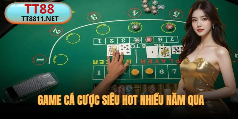 Baccarat TT88 là game cá cược siêu hot trong nhiều năm qua