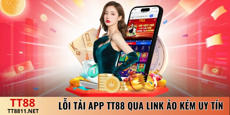 Lỗi tải app TT88 qua link ảo kém uy tín