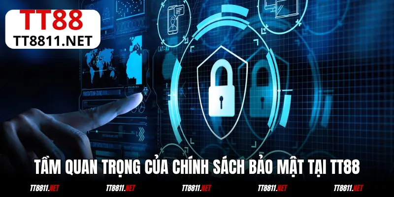 Tầm quan trọng của chính sách bảo mật tại TT88